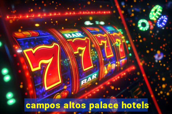 campos altos palace hotels